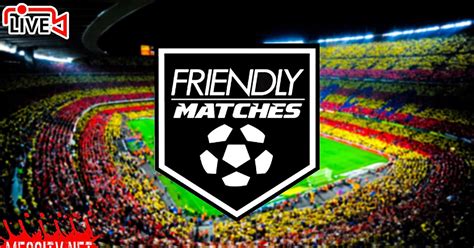 friendly matches france live